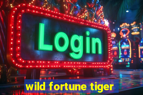 wild fortune tiger